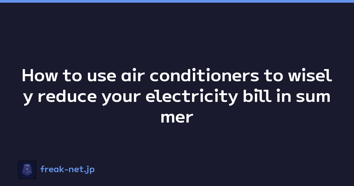 Featured image of post How to use air conditioners to wisely reduce your electricity bill in summer