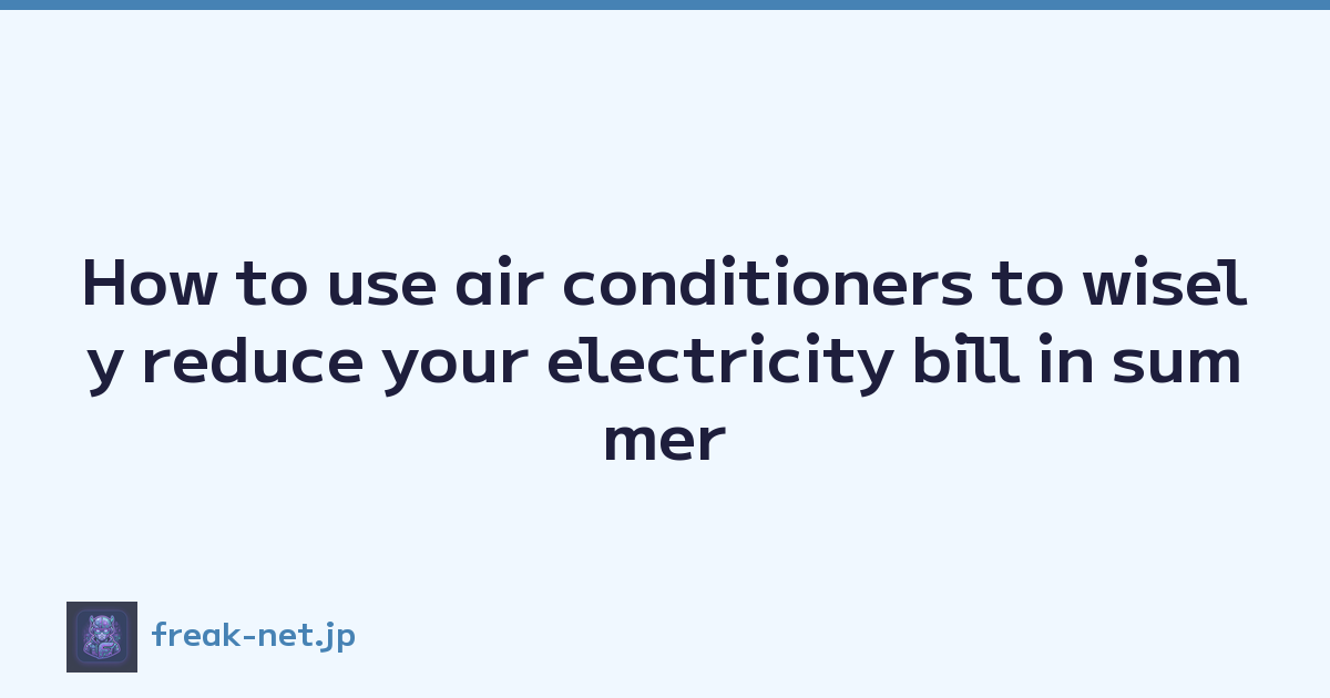 Featured image of post How to use air conditioners to wisely reduce your electricity bill in summer