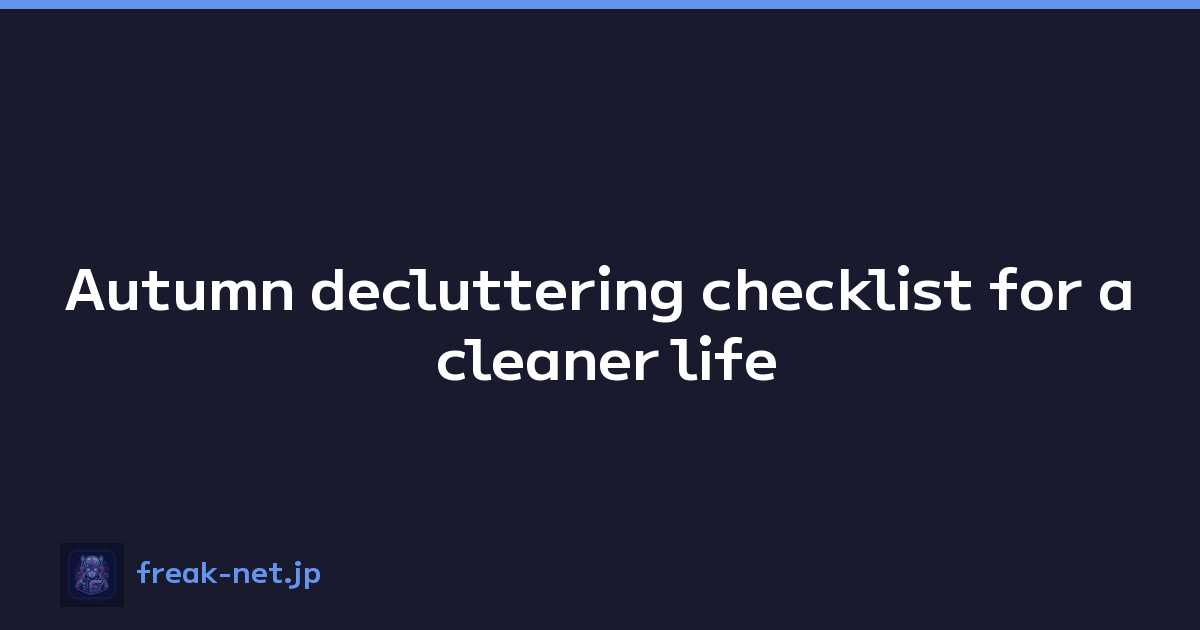 Autumn decluttering checklist for a cleaner life