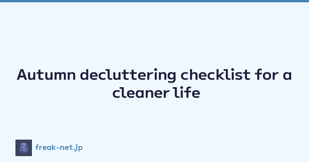 Autumn decluttering checklist for a cleaner life
