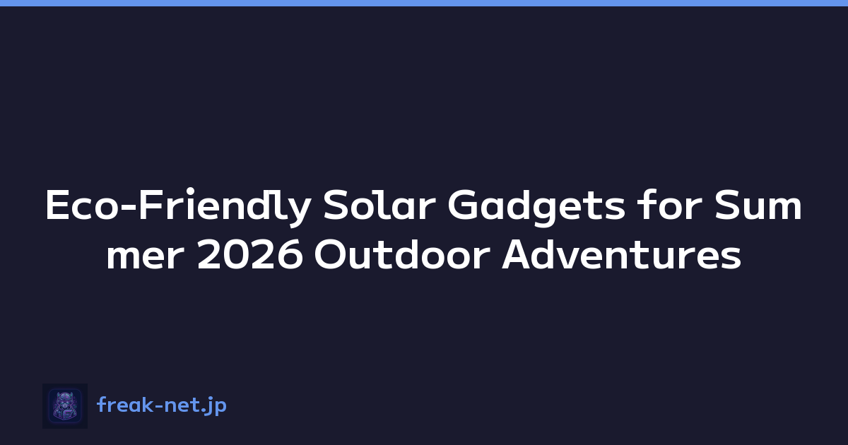 Featured image of post Eco-Friendly Solar Gadgets for Summer 2026 Outdoor Adventures