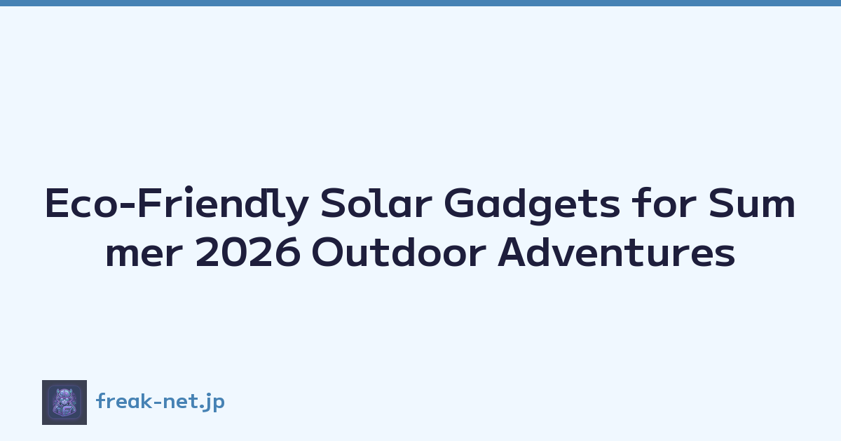Featured image of post Eco-Friendly Solar Gadgets for Summer 2026 Outdoor Adventures