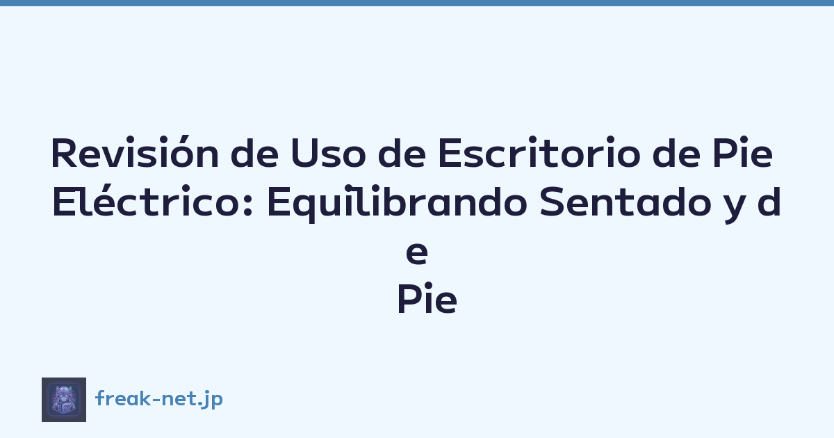 Revisión de Uso de Escritorio de Pie Eléctrico: Equilibrando Sentado y de Pie