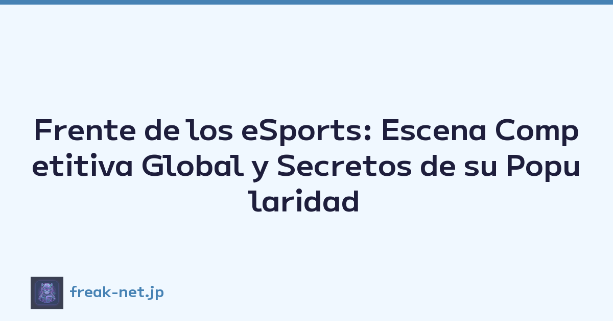 Frente de los eSports: Escena Competitiva Global y Secretos de su Popularidad