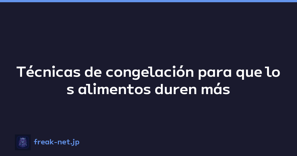 Featured image of post Técnicas de congelación para que los alimentos duren más