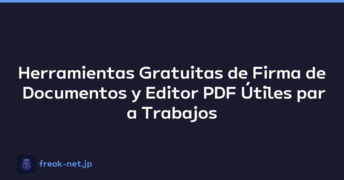 Herramientas Gratuitas de Firma de Documentos y Editor PDF Útiles para Trabajos Adicionales