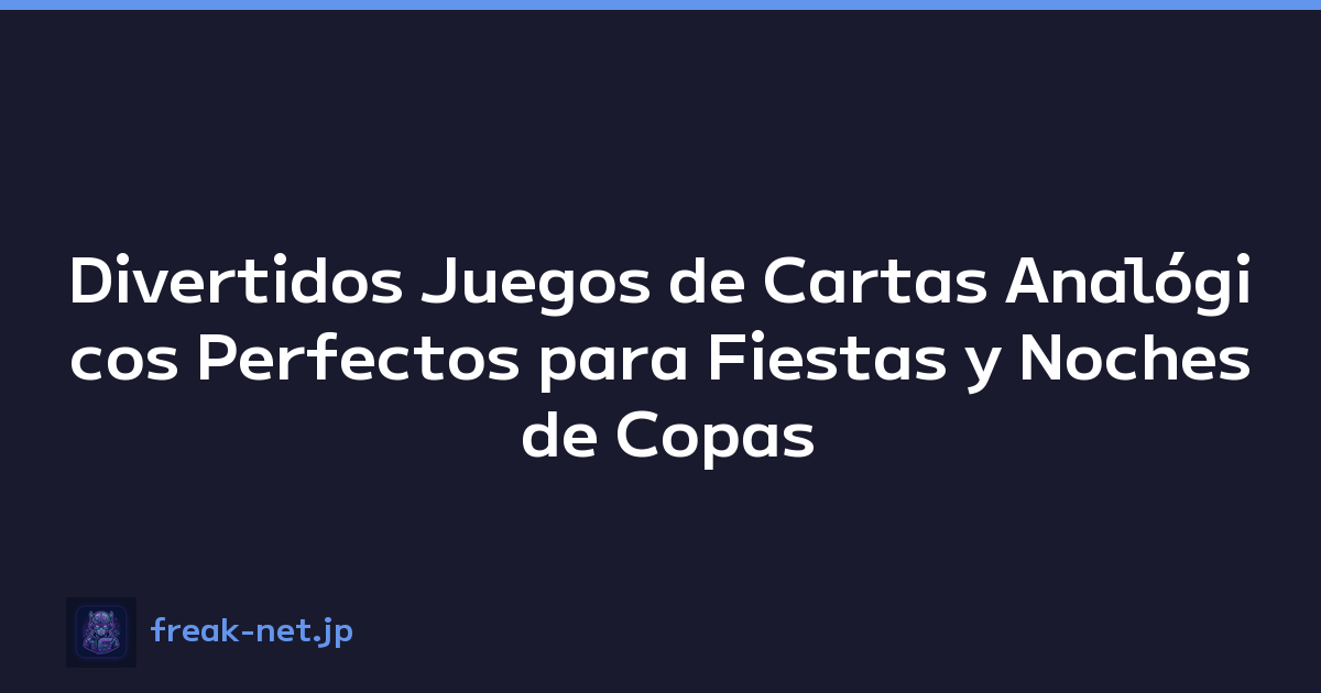 Divertidos Juegos de Cartas Analógicos Perfectos para Fiestas y Noches de Copas