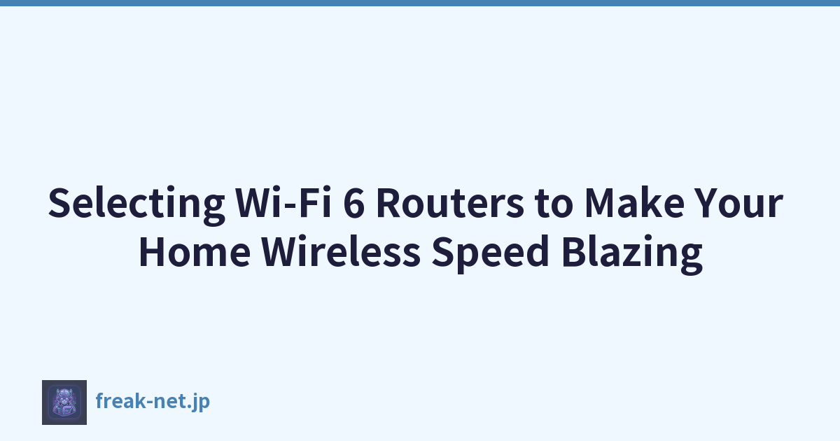 选择 Wi-Fi 6 路由器，让您的家庭无线速度快如闪电