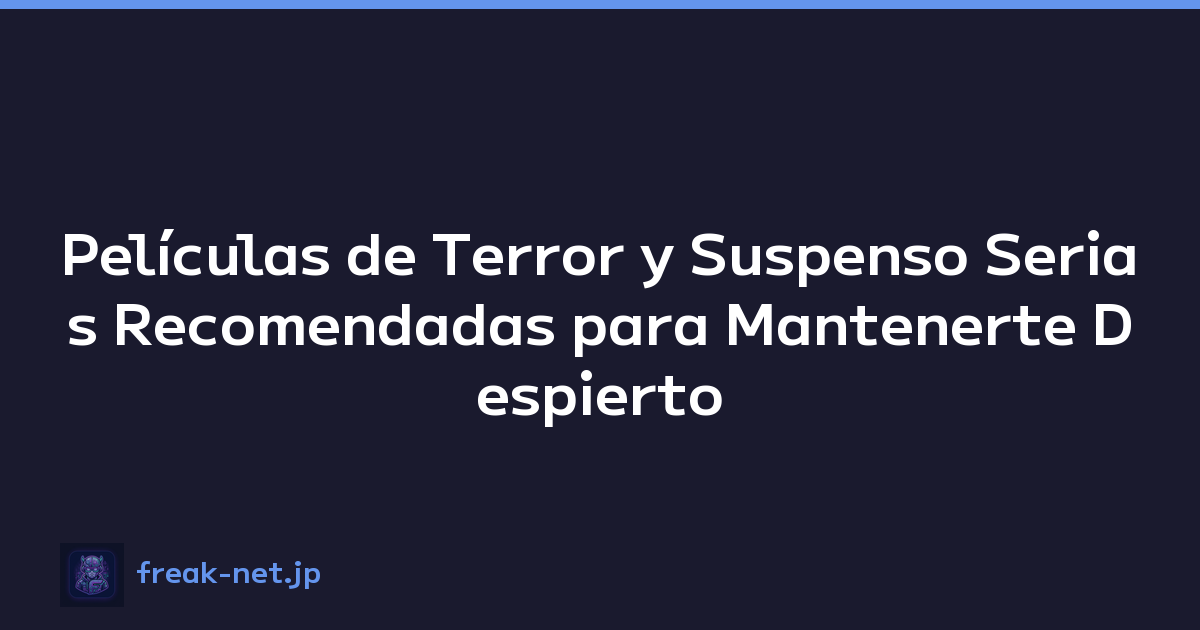Películas de Terror y Suspenso Serias Recomendadas para Mantenerte Despierto