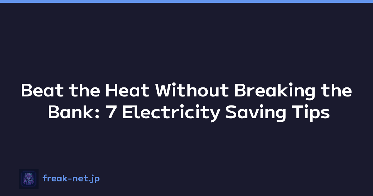 Featured image of post Beat the Heat Without Breaking the Bank: 7 Electricity Saving Tips
