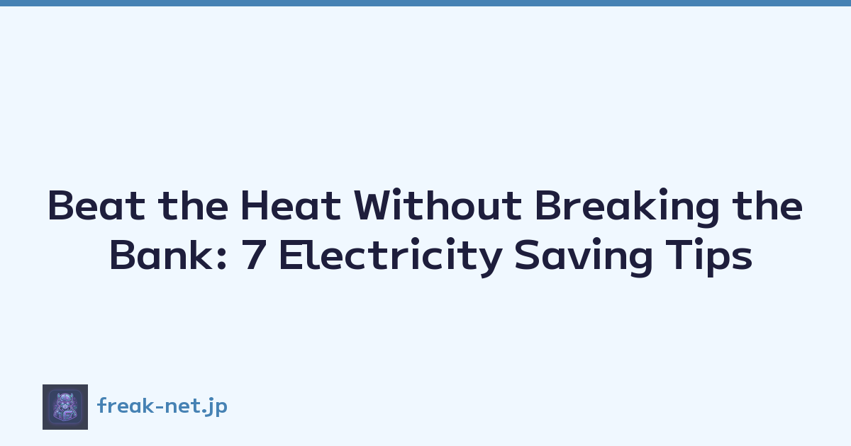 Featured image of post Beat the Heat Without Breaking the Bank: 7 Electricity Saving Tips