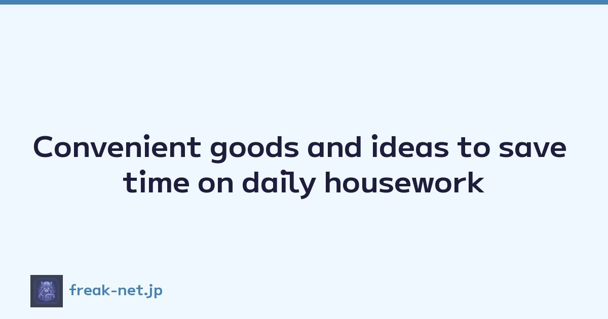 Featured image of post Convenient goods and ideas to save time on daily housework